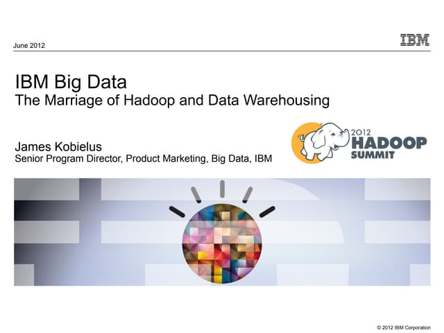 Ibm big data    hadoop summit 2012 james kobielus final 6-13-12(1)