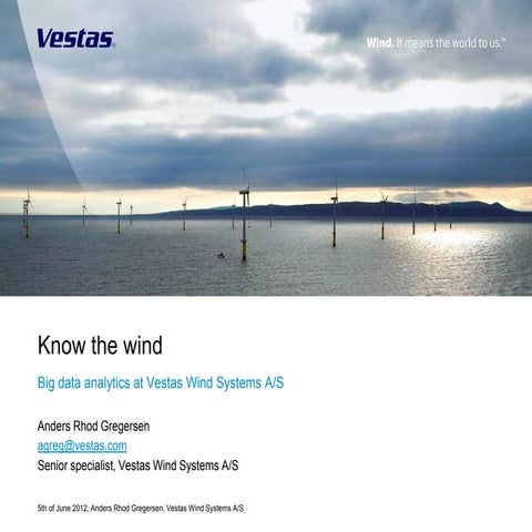 Big Data Analytics at Vestas Wind Systems