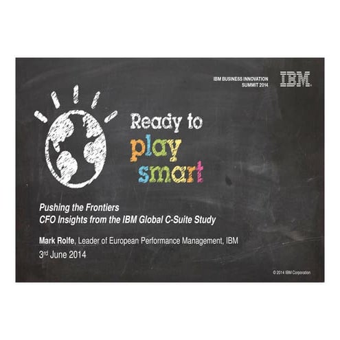 Ibm bis 2014 m. rolfe cfo insights from ibm global c suite study