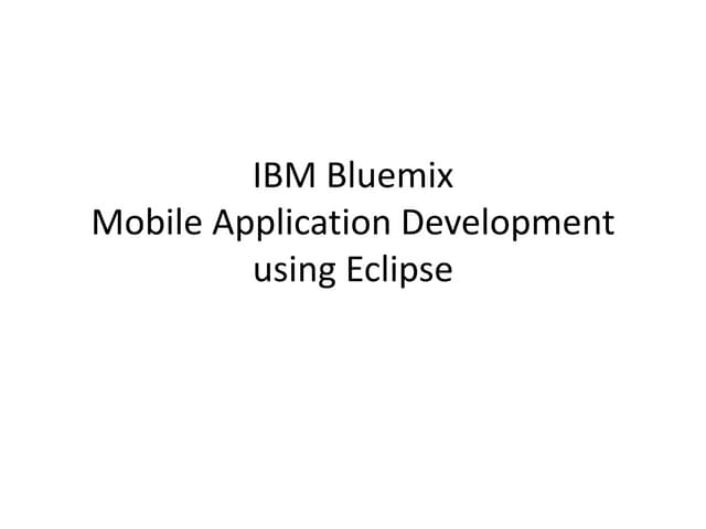 IBM Bluemix Cloud Platform Application Development with Eclipse IDE