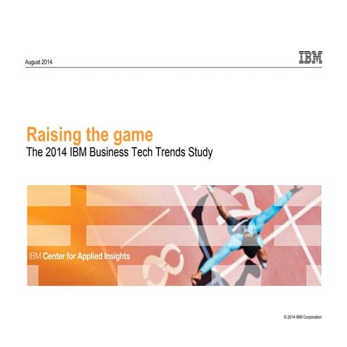 Raising the game: The 2014 IBM Business Tech Trends Study