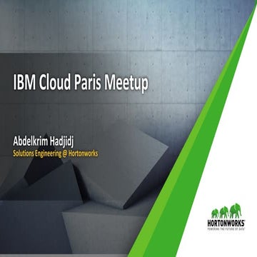 IBM Cloud Paris meetup   20180213 - Hortonworks