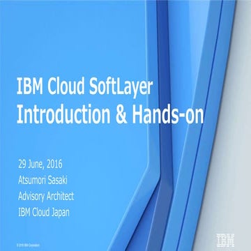 IBM Cloud SoftLayer Introduction & Hands-on 2016