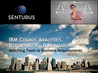 IBM Cognos Analytics Reporting vs. Dashboarding: Matching Tools to Business R...