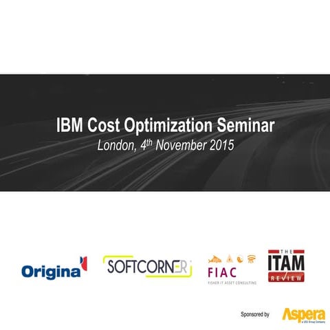 IBM Cost Optimization Seminar 4th November 2015
