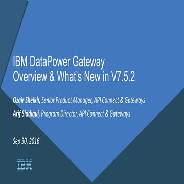 IBM DataPower Gateways - What's new in 2016 v7.5.2 | PPT