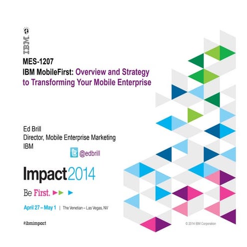IBM Impact 2014  - Overview and strategy to transforming your mobile enterprise