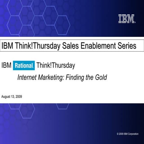 Ibm Internet Marketing Rational Think Thursday August 13 Comma 2009 Presentation