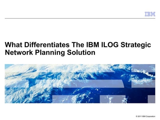 Ibm log differentiators for strategic network planning 2011 v6