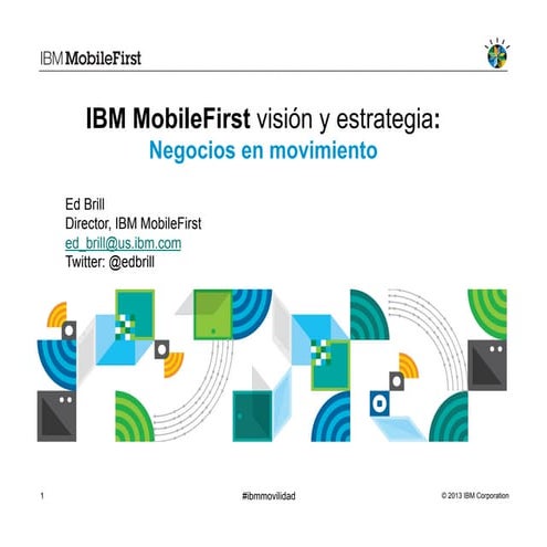 Ibm mobile first   overview keynote in spanish español june 2013