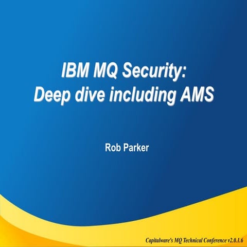 MQTC 2016: IBM MQ Security deep dive including AMS