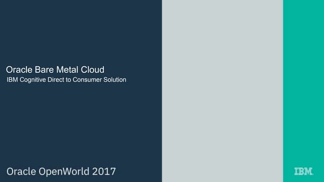Oracle Bare Metal Cloud: IBM Cognitive Direct to Consumer Solution