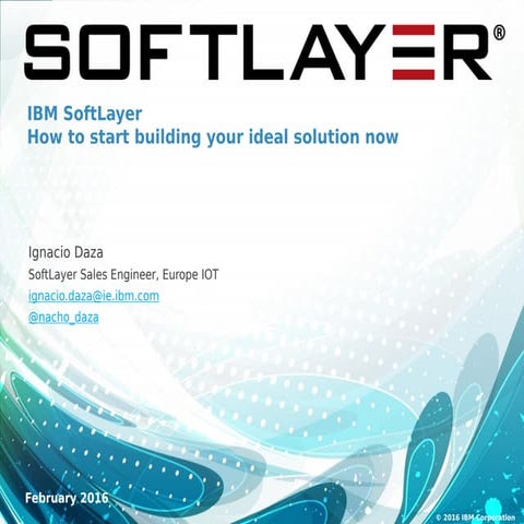 SoftLayer at IBM Company [March 2016]   - Ignacio Daza