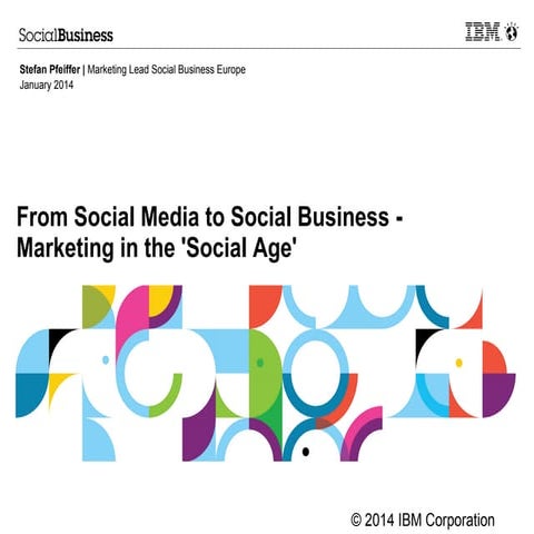 From Social Media to Social Business - Marketing in the 'Social Age'