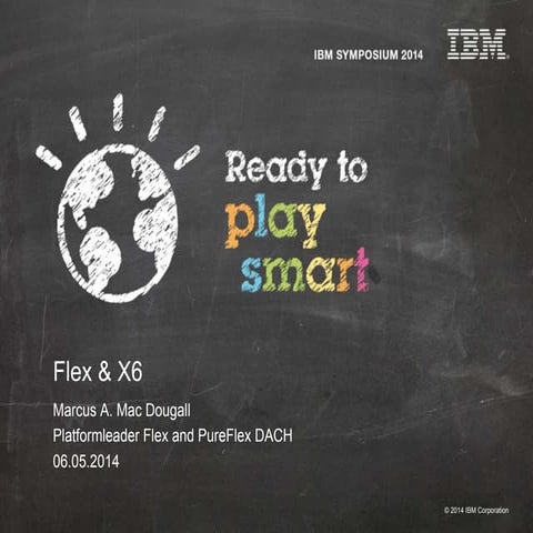 Ibm symp14 referent_marcus alexander mac dougall_ibm x6 und flex system