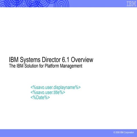 IBM Systems Director 6.1 Overview - The IBM Solution for Platform Management 