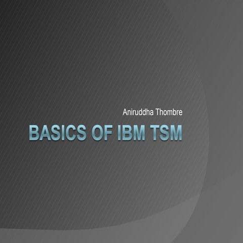 Basics of IBM Tivoli Storage Manager
