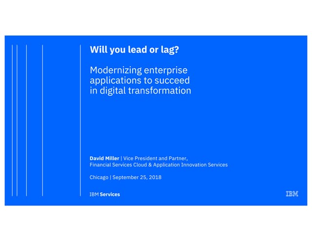 Will you lead or lag? Modernizing enterprise applications to succeed in digit...