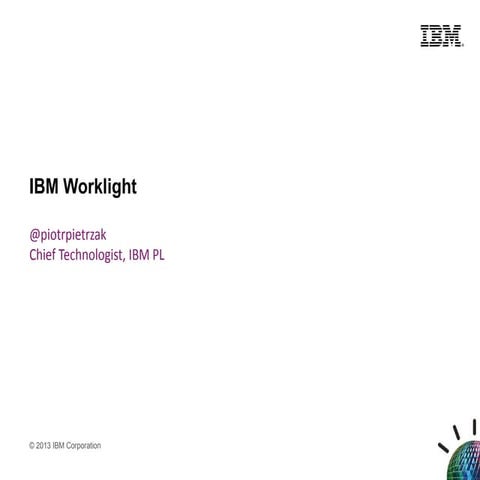 [PL] IBM Worklight - budowa aplikacji na platformy mobilne - Infoshare 2013