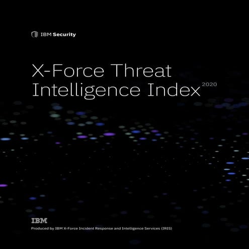 IBM X-Force Threat Intelligence Index 2020