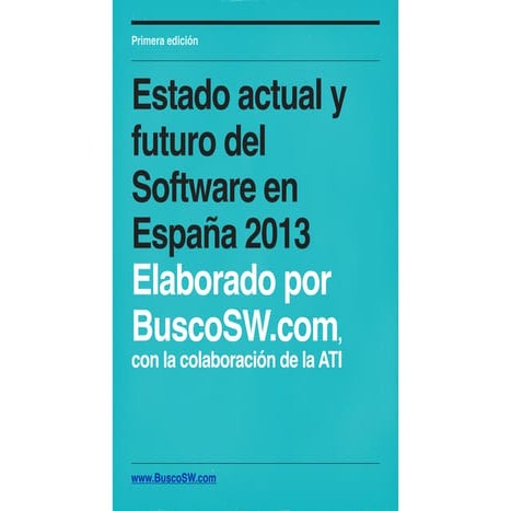 El estado actual y futuro del Software en España 2013, elaborado por www.Busc...