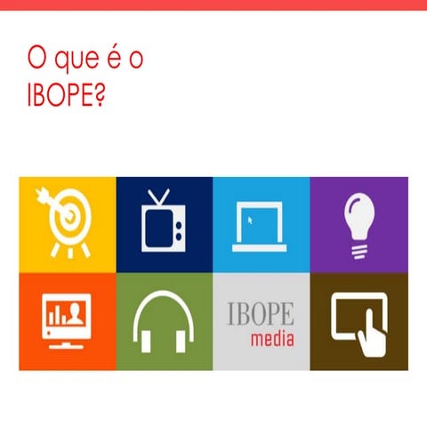 O que é o IBOPE? Quais suas Ferramentas? | PPTX