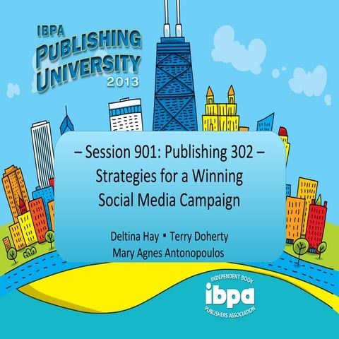 Strategies for a Winning Social Media Campaign: IBPA Publishing University 2013