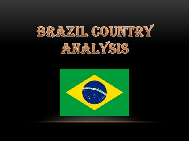 BRAZIL COUNTRY ANALYSIS
