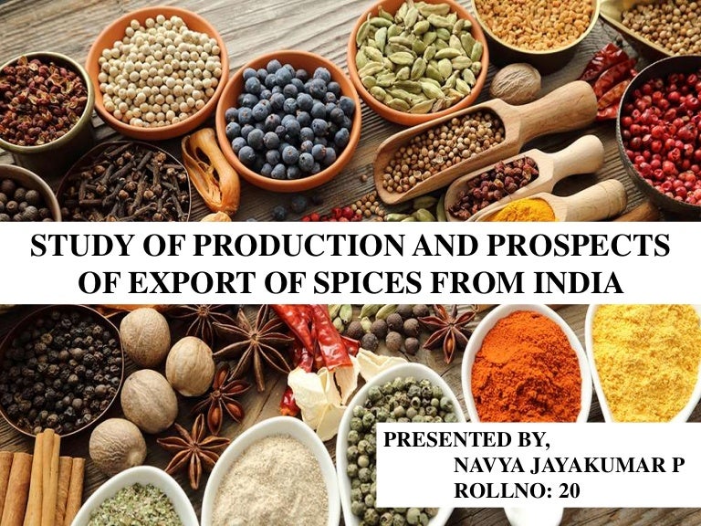 STUDY OF PRODUCTION AND PROSPECTS OF EXPORT OF SPICES FROM INDIA