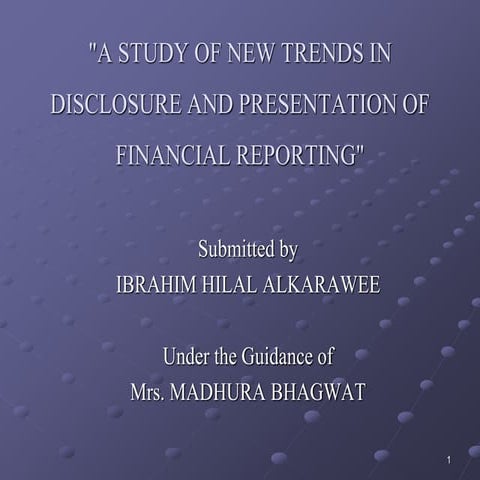 A STUDY OF NEW TRENDS IN DISCLOSURE AND PRESENTATION OF FINANCIAL ...