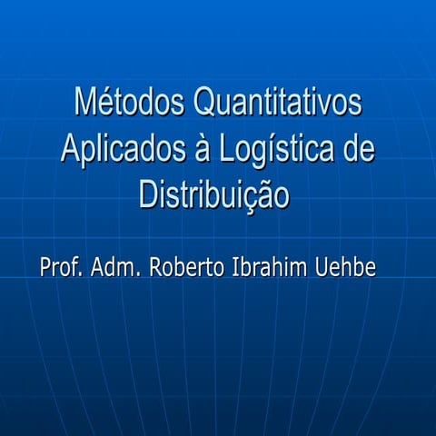 Métodos Quantitativos Aplicados à Logística