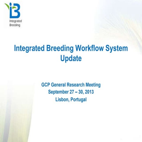 GRM 2013: Integrated Breeding Workflow System update -- M Sawkins