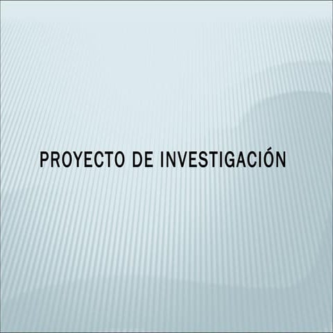 El Proyecto de investigación. El Planteamiento del problema