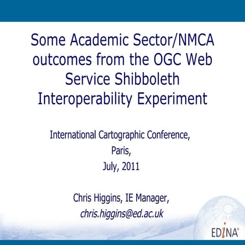 Some Academic Sector/NMCA outcomes from the OGC Web Service Shibboleth Intero...