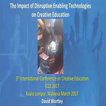 Impact of Disruptive Enabling Technologies on Creative Education