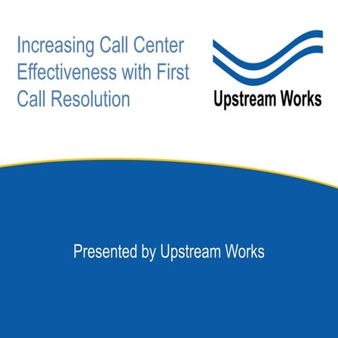 Increasing Call Center Effectiveness with First Call Resolution