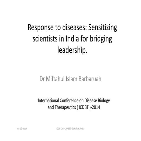 Response to diseases: Sensitizing scientists in India for bridging leadership.  