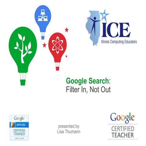 ICE13 Google Search: Filter In, Not Out