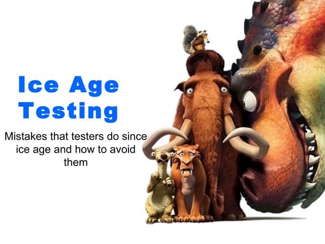 Ice Age Testing