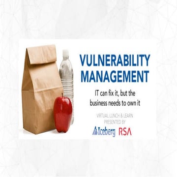 Webinar: Vulnerability Management IT can fix it, but the business needs to ow...