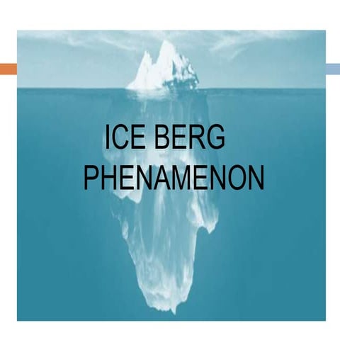 Ice berg phenamenon