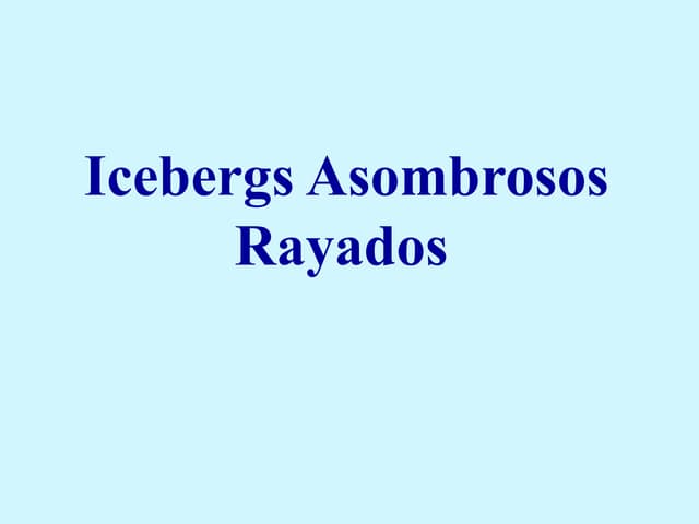 Icebergs Asombrosos Rayados
