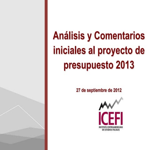 Icefi análisis y comentarios iniciales al proyecto de presupuesto 2013 
