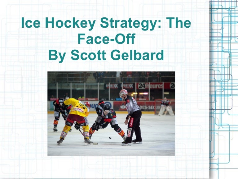 Ice Hockey Strategy The FaceOff By Scott Gelbard