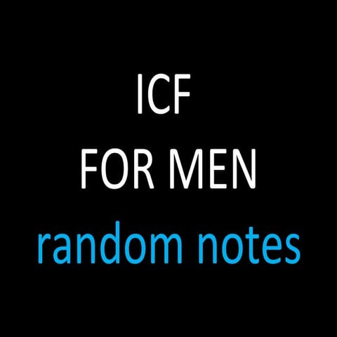 ICF for men - random notes