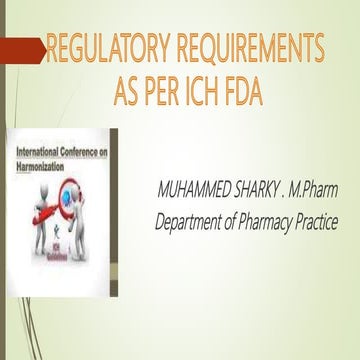 Regulatory Requirements as per ICH FDA