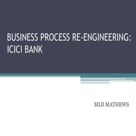 Business Process Re-engineering : ICICI