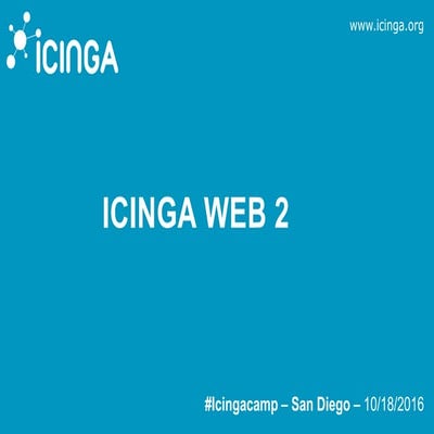 Icinga Camp San Diego 2016 - Icinga Web 2