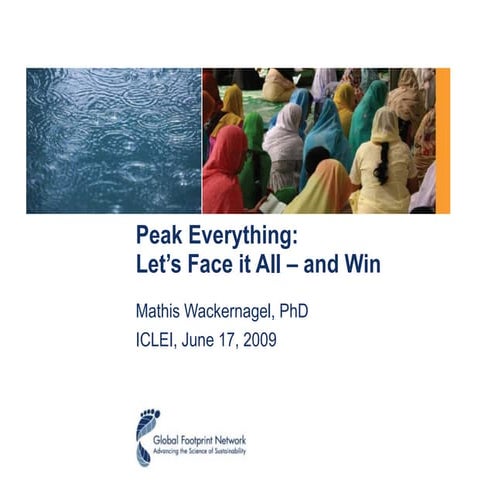Peak everything - Let's face it all Matthis Wackernagel (ICLEI World Congress...