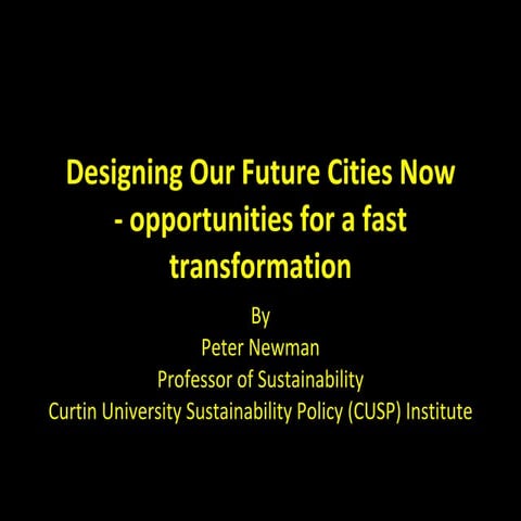 Designing Our Future Cities now, Peter Newman (ICLEI World Congress 2009)